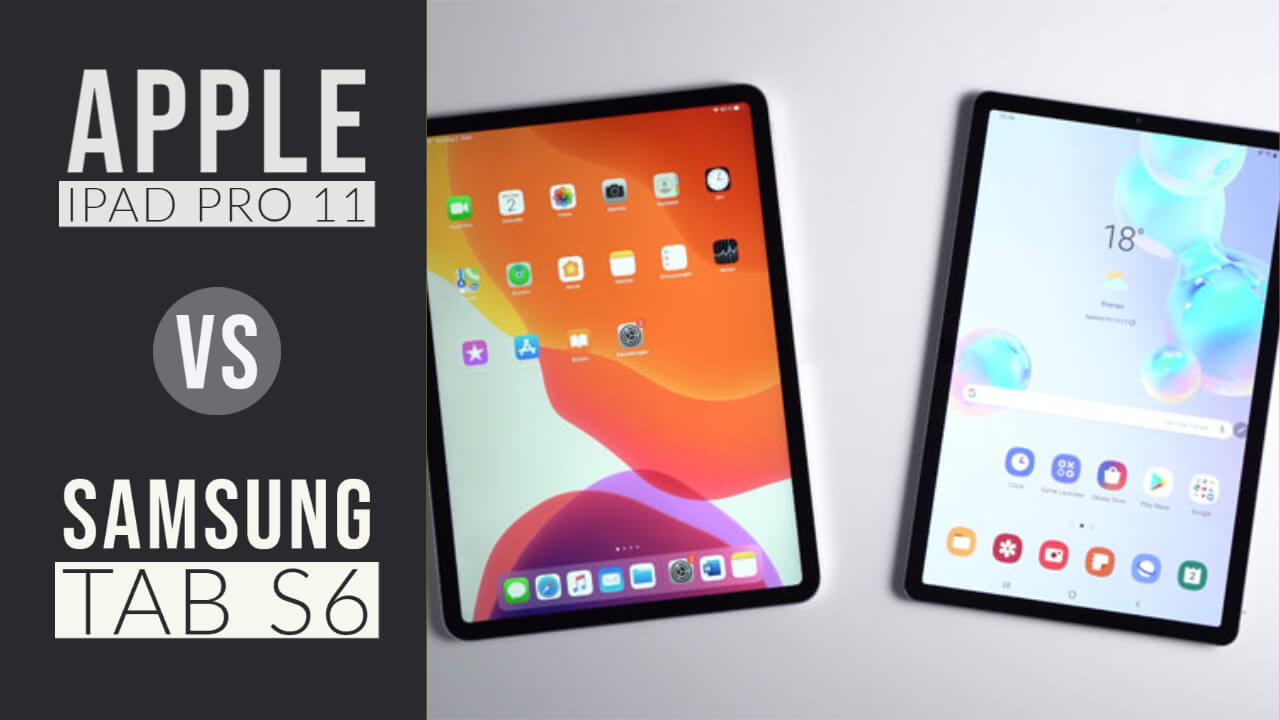 Apple Ipad Pro 11 Vs Samsung Galaxy Tab S6 Which To Buy The World S Best And Worst