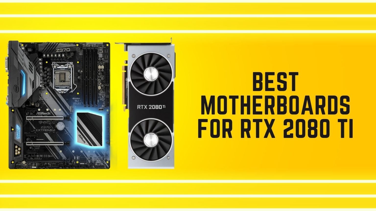 Best Motherboards For NVIDIA GeForce RTX 2080 Ti 2022 Edition