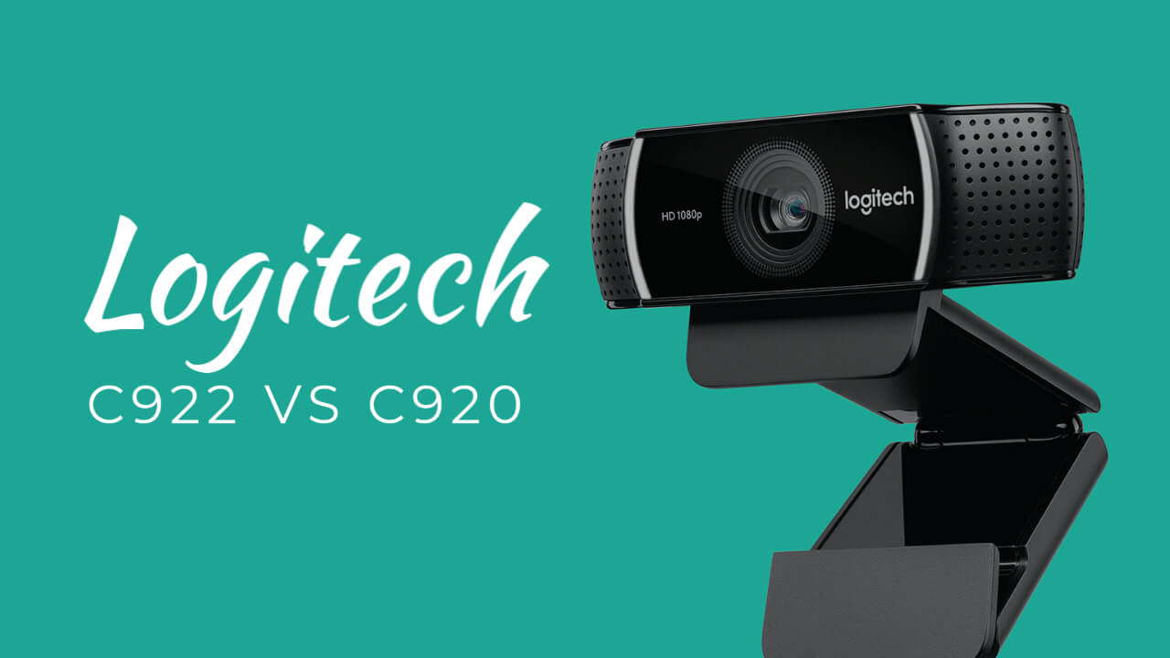 Logitech C922 Vs C920: Webcam is Better?