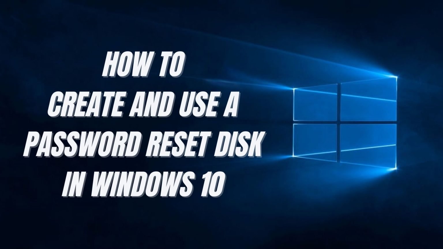 How To Create And Use A Password Reset Disk In Windows 10 7876