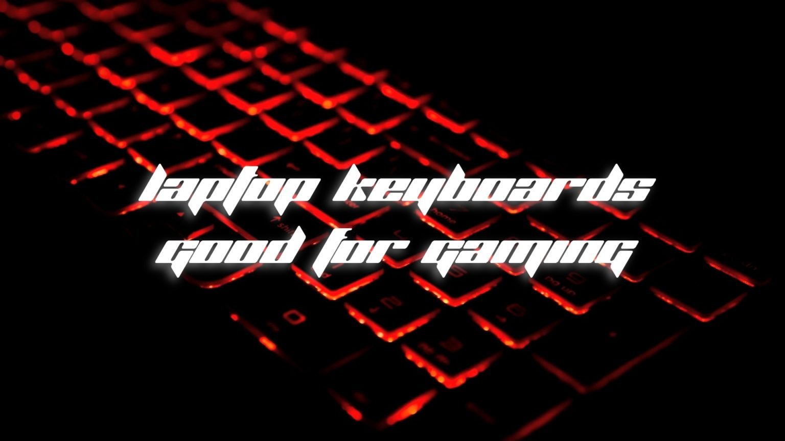 are-laptop-keyboards-good-for-gaming-explained