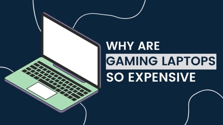 why-are-gaming-laptops-so-expensive-8-reasons